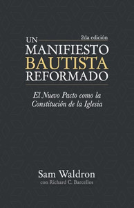 Un manifiesto bautista reformado : El nuevo pacto como la constitución de la Iglesua
