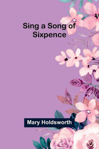 Sing a Song of Sixpence Sing a Song of Sixpence