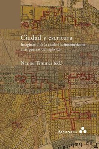 Ciudad y escritura. Imaginario de la ciudad latinoamericana a las puertas del siglo XXI Ciudad y escritura. Imaginario de la ciudad latinoamericana a las puertas del siglo XXI