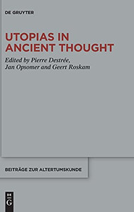 Utopias In Ancient Thought (Beiträge Zur Altertumskunde)
