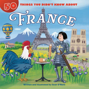50 Things You Didn't Know about France 50 Things You Didn't Know about France