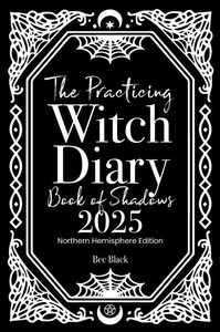 The Practicing Witch Diary - Book of Shadows - 2025 - Northern Hemisphere The Practicing Witch Diary - Book of Shadows - 2025 - Northern Hemisphere