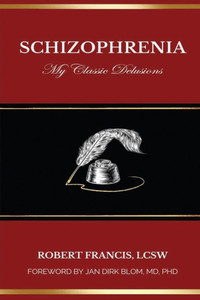 Schizophrenia My Classic Delusions Schizophrenia My Classic Delusions