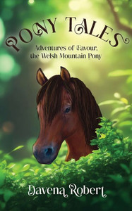 Pony Tales : Adventures of Favour, the Welsh Mountain Pony