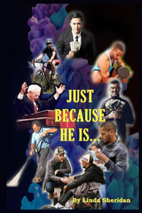 Just Because He Is... Just Because He Is...