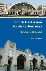 South East Asian Railway Journeys : Bangkok to Singapore