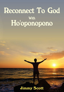 Reconnect to God with Ho'oponopono Reconnect to God with Ho'oponopono