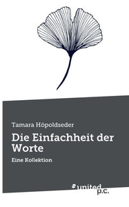 Die Einfachheit der Worte : Eine Kollektion Die Einfachheit der Worte : Eine Kollektion