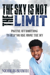 The Sky Is Not The Limit : Positive Affirmations To Help You Rise Above The Sky