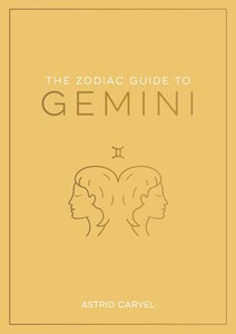 The Zodiac Guide to Gemini : The Ultimate Guide to Understanding Your Star Sign, Unlocking Your Destiny and Decoding the Wisdom of the Stars The Zodiac Guide to Gemini : The Ultimate Guide to Understanding Your Star Sign, Unlocking Your Destiny and Decoding the Wisdom of the Stars