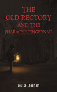 The Old Rectory and the Pharaoh's Fingernail The Old Rectory and the Pharaoh's Fingernail