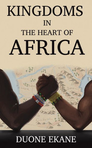 Kingdoms in the Heart of Africa Kingdoms in the Heart of Africa