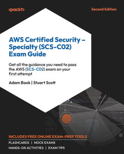 AWS CERTIFIED SECURITY - SPECIALTY (SCS-C02) EXAM GUIDE : Pass the Aws (scs-c02) Exam on Your... First Attempt with this Comprehensive Exam Guide AWS CERTIFIED SECURITY - SPECIALTY (SCS-C02) EXAM GUIDE : Pass the Aws (scs-c02) Exam on Your... First Attempt with this Comprehensive Exam Guide