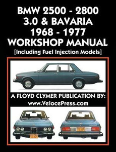 BMW 2500 - 2800 - 3.0 & Bavaria 1968-1977 Workshop Manual - Including Fuel Injection Models BMW 2500 - 2800 - 3.0 & Bavaria 1968-1977 Workshop Manual - Including Fuel Injection Models