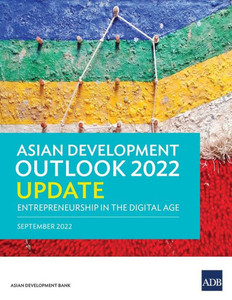 Asian Development Outlook (ADO) 2022 Update : Entrepreneurship in the Digital Age