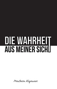 Die Wahrheit Aus Meiner Sicht (German Edition)