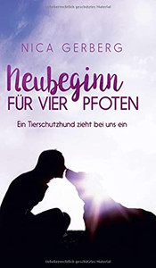 Neubeginn Für Vier Pfoten: Ein Tierschutzhund Zieht Bei Uns Ein (German Edition) (Hardcover)
