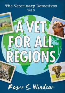 The Veterinary Detectives : A Vet for All Regions The Veterinary Detectives : A Vet for All Regions