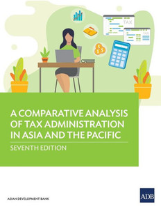 A Comparative Analysis of Tax Administration in Asia and the Pacific : Seventh Edition
