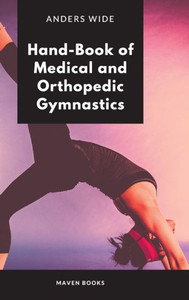HandBook of Medical and Orthopedic Gymnastics HandBook of Medical and Orthopedic Gymnastics