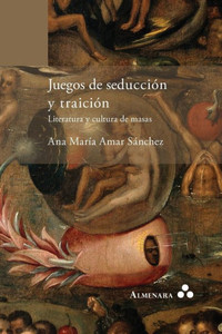 Juegos de seducción y traición. Literatura y cultura de masas Juegos de seducción y traición. Literatura y cultura de masas