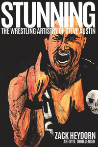 Stunning : The Wrestling Artistry of Steve Austin Stunning : The Wrestling Artistry of Steve Austin