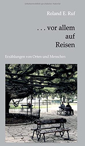 . . . Vor Allem Auf Reisen: Erzählungen Von Orten Und Menschen (German Edition) (Paperback) . . . Vor Allem Auf Reisen: Erzählungen Von Orten Und Menschen (German Edition) (Paperback)