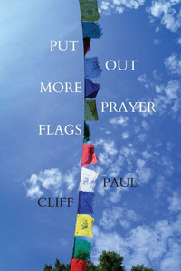 Put Out More Prayer Flags Put Out More Prayer Flags