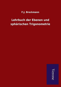 Lehrbuch der Ebenen und sphärischen Trigonometrie Lehrbuch der Ebenen und sphärischen Trigonometrie