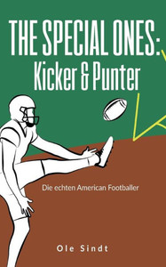 The Special Ones: Kicker & Punter : Die echten American Footballer The Special Ones: Kicker & Punter : Die echten American Footballer