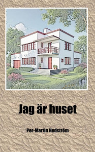 Jag är huset : Min egen historia