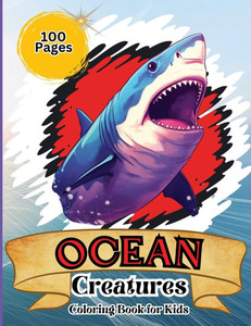 Ocean Creatures Coloring Book for Kids : Amazing Ocean Creatures Coloring Book for Kids Ocean Creatures Coloring Book for Kids : Amazing Ocean Creatures Coloring Book for Kids