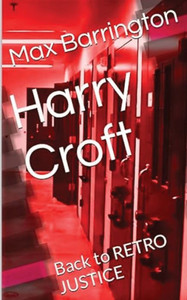 Harry Croft : Back To RETRO JUSTICE Harry Croft : Back To RETRO JUSTICE