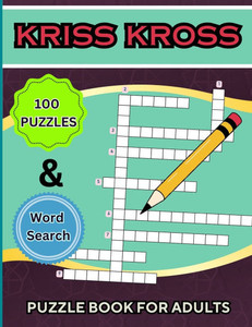 Kriss Kross Puzzle Book +Word Search for Adults : 100 Interesting Classic Puzzles Over 2000 Verified Words +30 Word Search Pages Kriss Kross Puzzle Book +Word Search for Adults : 100 Interesting Classic Puzzles Over 2000 Verified Words +30 Word Search Pages