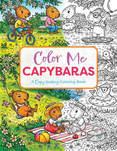 Color Me Capybaras : An Adorable Coloring Book