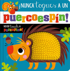 ¡Nunca Toques Un Puercoespín! / Never Touch a Porcupine! ¡Nunca Toques Un Puercoespín! / Never Touch a Porcupine!