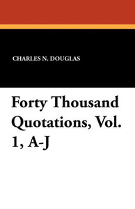 Forty Thousand Quotations, Vol. 1, A-J