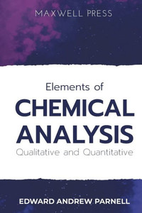 Elements of CHEMICAL ANALYSIS Qualitative and Quantitative Elements of CHEMICAL ANALYSIS Qualitative and Quantitative