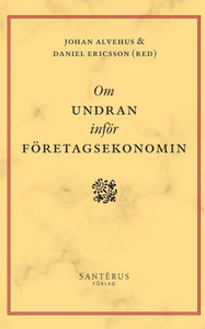 Om undran inför företagsekonomin Om undran inför företagsekonomin