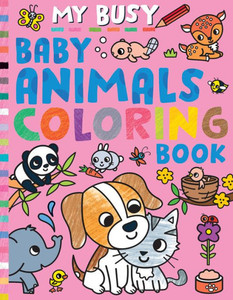 My Busy Baby Animals Coloring Book My Busy Baby Animals Coloring Book