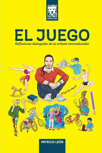 El Juego : Reflexiones dialogadas de un artista neuroeducador.