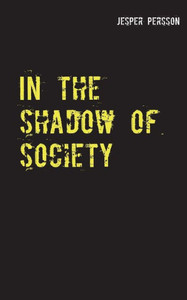In the shadow of society : True story
