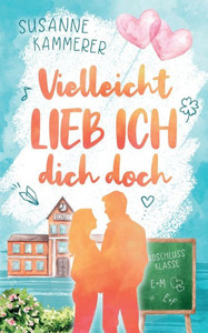 Vielleicht lieb ich dich doch Vielleicht lieb ich dich doch