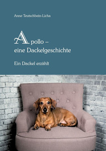 Apollo - ein Dackel erzählt Apollo - ein Dackel erzählt