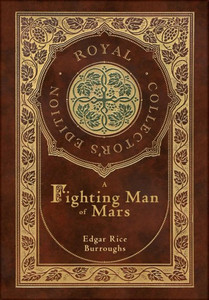 A Fighting Man of Mars (Royal Collector's Edition) (Case Laminate Hardcover with Jacket)