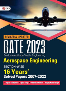 GATE 2023 : Aerospace Engineering - 16 Years' Section-wise Solved Paper 2007-22 by Biplab Sadhukhan, Iqbal Singh, Prabhakar Kumar, Ranjay KR Singh GATE 2023 : Aerospace Engineering - 16 Years' Section-wise Solved Paper 2007-22 by Biplab Sadhukhan, Iqbal Singh, Prabhakar Kumar, Ranjay KR Singh