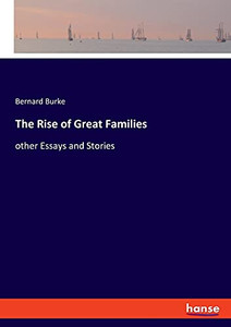 The Rise Of Great Families: Other Essays And Stories