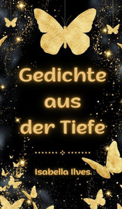 Gedichte aus der Tiefe Gedichte aus der Tiefe