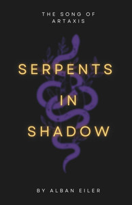 The Song of Artaxis : Serpents in Shadow The Song of Artaxis : Serpents in Shadow