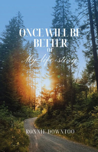 Once Will be Better Or My Life Story Once Will be Better Or My Life Story